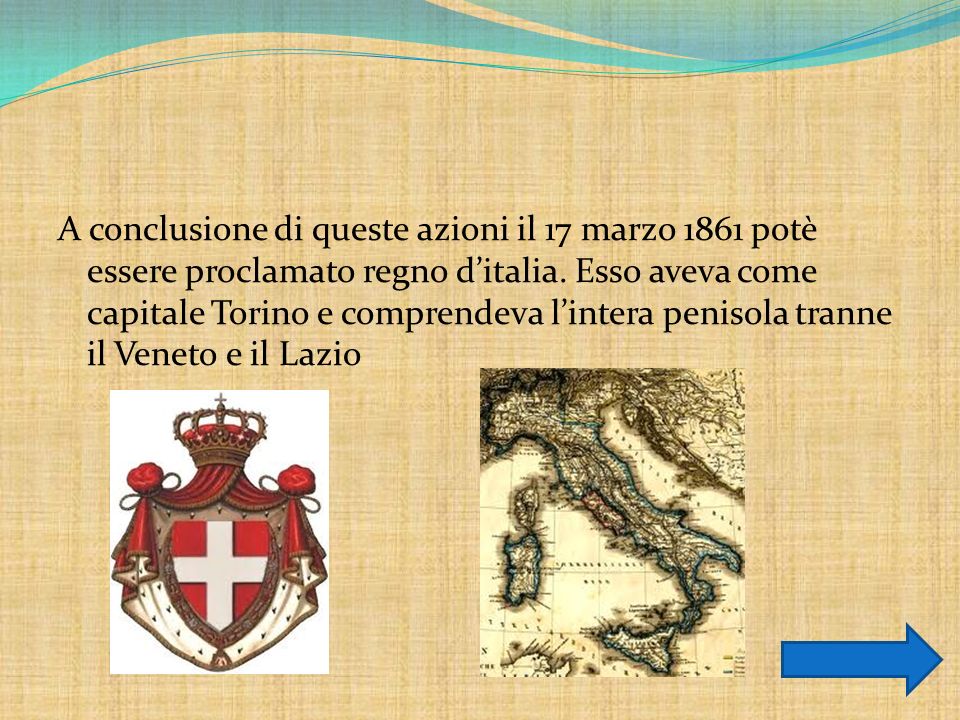 A conclusione di queste azioni il 17 marzo 1861 potè essere proclamato regno d’italia.
