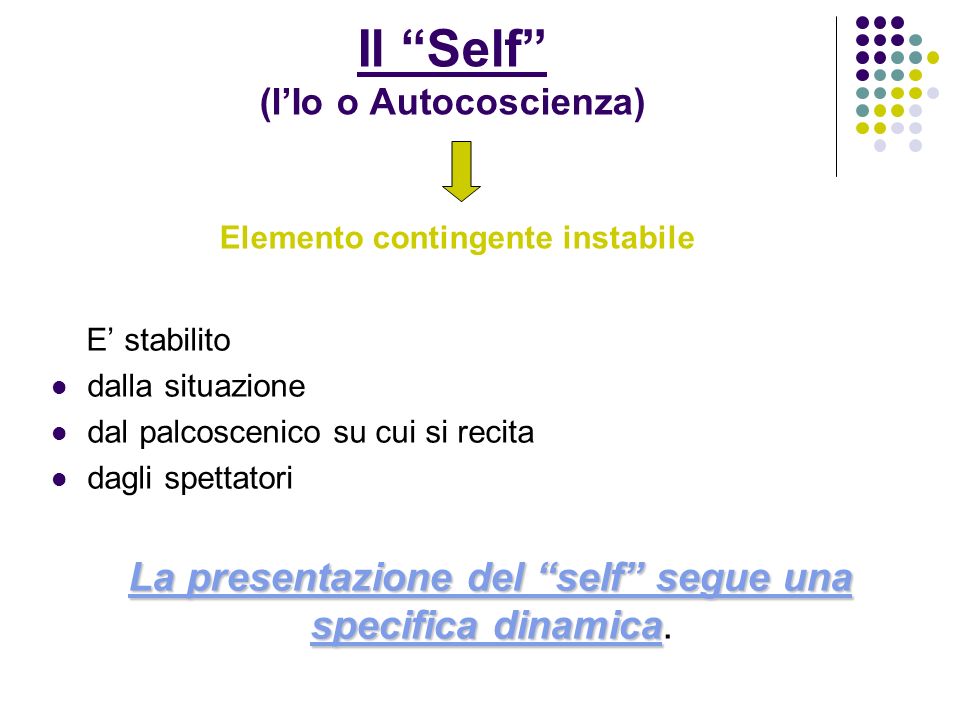 Il Self (l’Io o Autocoscienza) Elemento contingente instabile