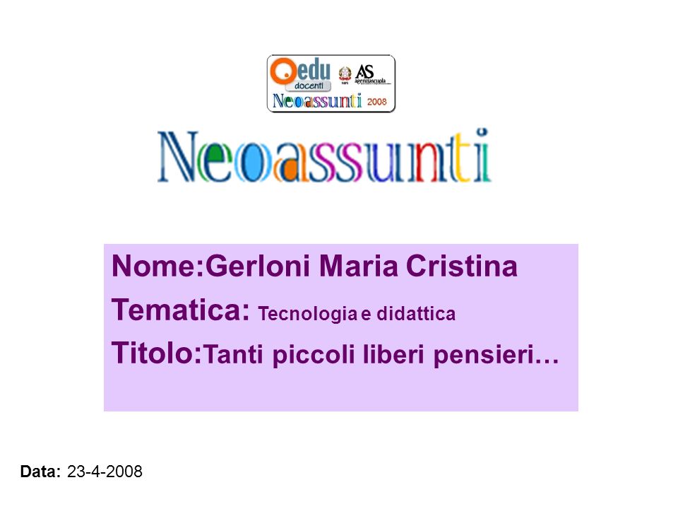 Nome:Gerloni Maria Cristina Tematica: Tecnologia e didattica