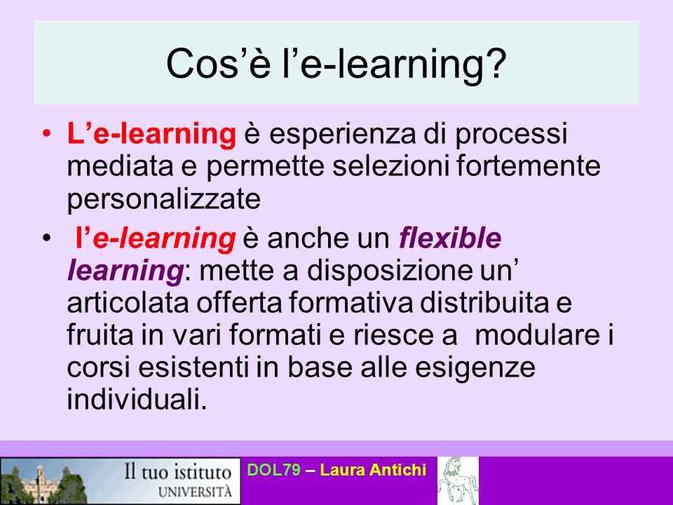 Cos’è l’e-learning L’e-learning è esperienza di processi mediata e permette selezioni fortemente personalizzate.