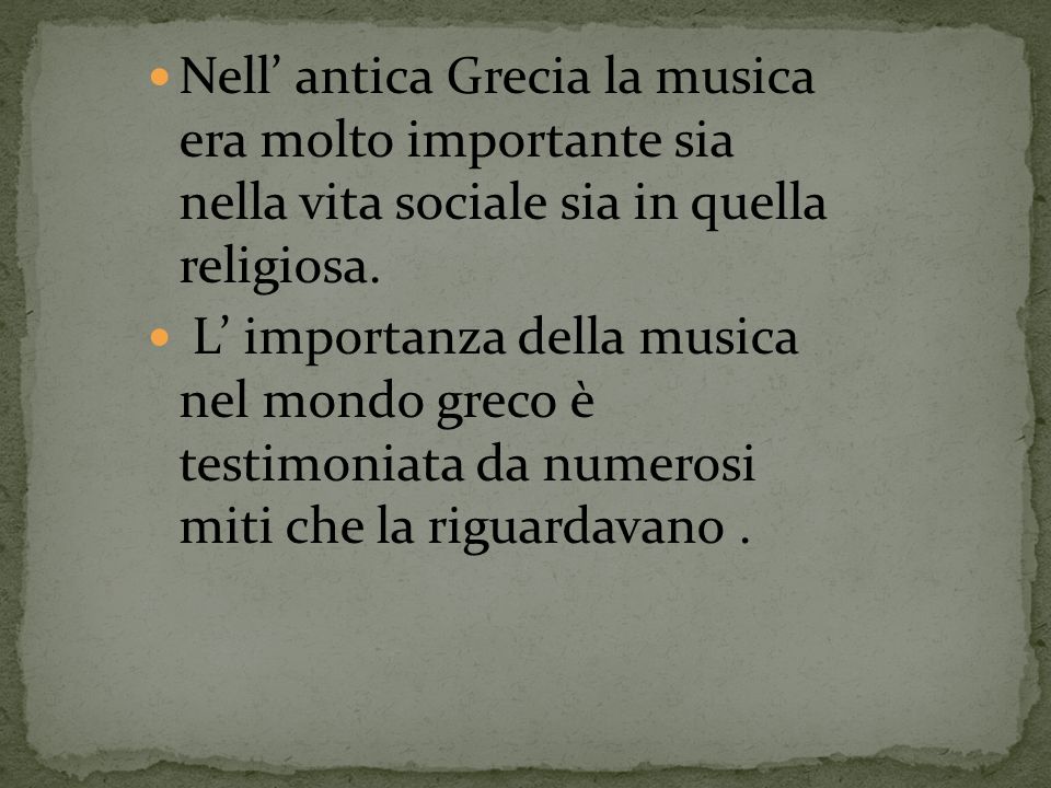 Nell’ antica Grecia la musica era molto importante sia nella vita sociale sia in quella religiosa.