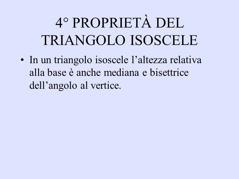4° PROPRIETÀ DEL TRIANGOLO ISOSCELE