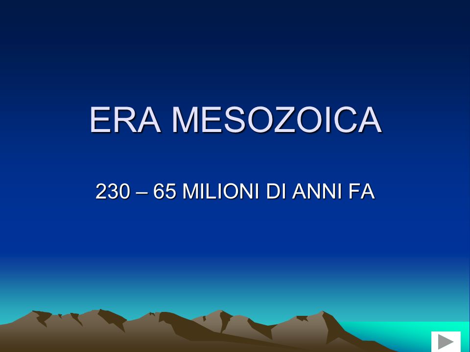 ERA MESOZOICA 230 – 65 MILIONI DI ANNI FA