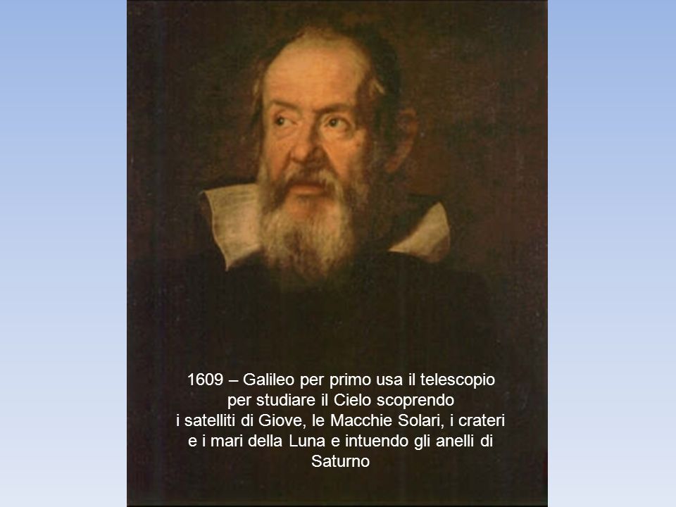 1609 – Galileo per primo usa il telescopio per studiare il Cielo scoprendo