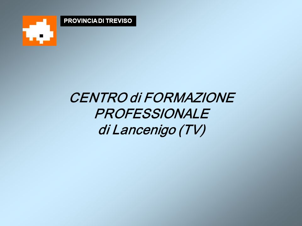 CENTRO di FORMAZIONE PROFESSIONALE di Lancenigo (TV)