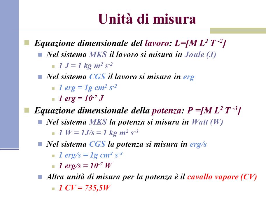 Unità di misura Equazione dimensionale del lavoro: L=[M L2 T -2]