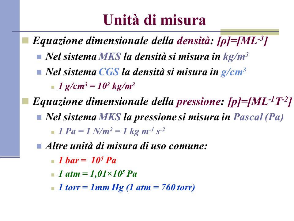Unità di misura Equazione dimensionale della densità: [ρ]=[ML-3]