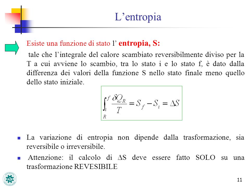 L’entropia Esiste una funzione di stato l’ entropia, S: