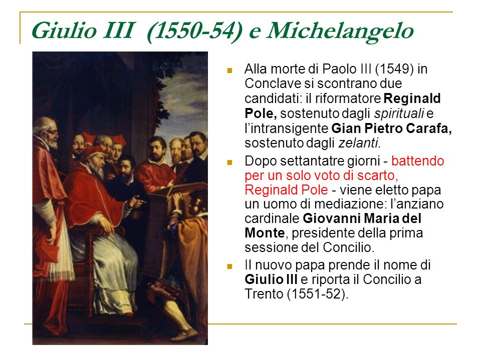 Giulio III ( ) e Michelangelo
