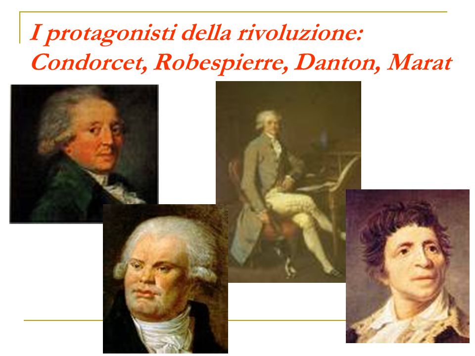 I protagonisti della rivoluzione: Condorcet, Robespierre, Danton, Marat