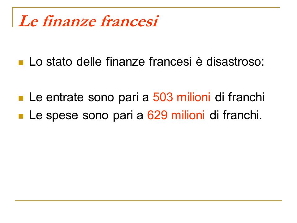 Le finanze francesi Lo stato delle finanze francesi è disastroso: