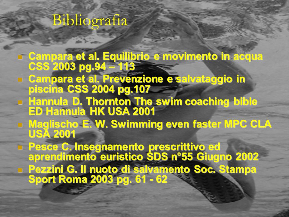 Bibliografia Campara et al. Equilibrio e movimento in acqua CSS 2003 pg.94 – 113.