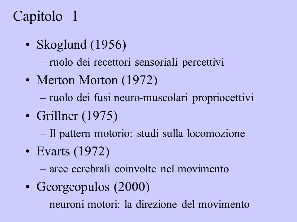 Capitolo 1 Skoglund (1956) Merton Morton (1972) Grillner (1975)