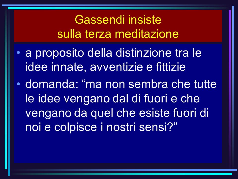 Gassendi insiste sulla terza meditazione