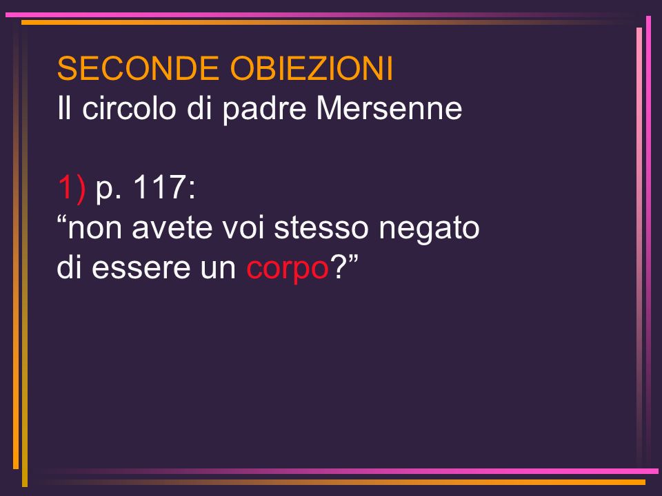 SECONDE OBIEZIONI Il circolo di padre Mersenne. 1) p.