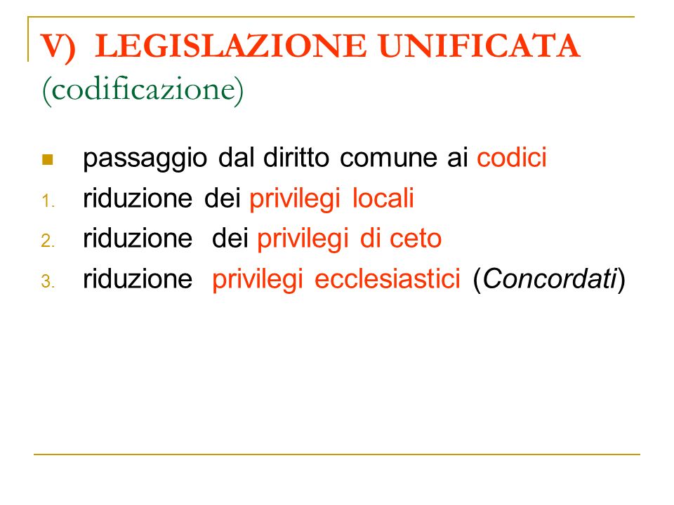 V) LEGISLAZIONE UNIFICATA (codificazione)