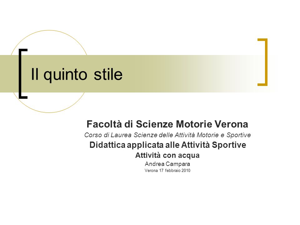 Il quinto stile Facoltà di Scienze Motorie Verona