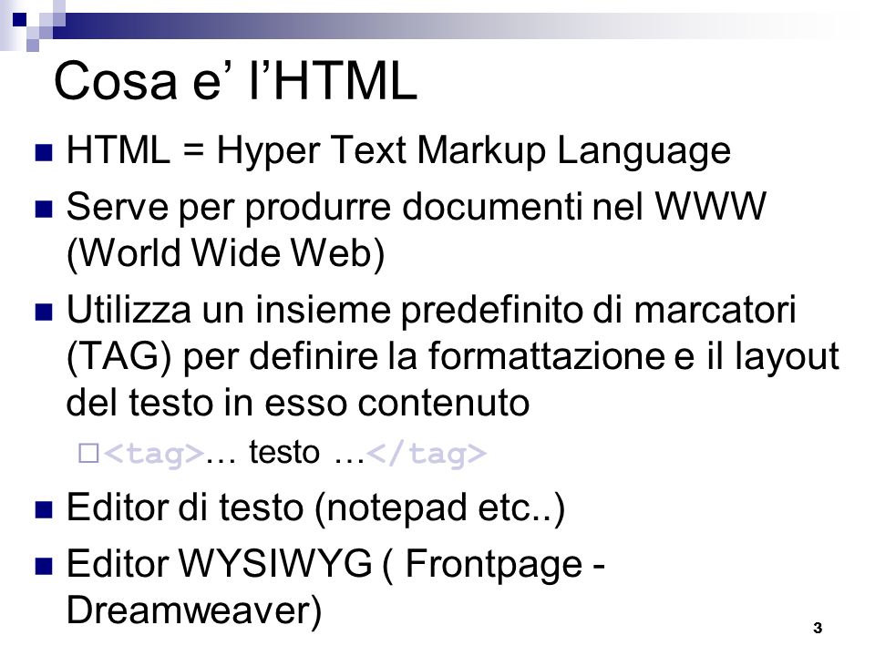 Cosa e’ l’HTML HTML = Hyper Text Markup Language
