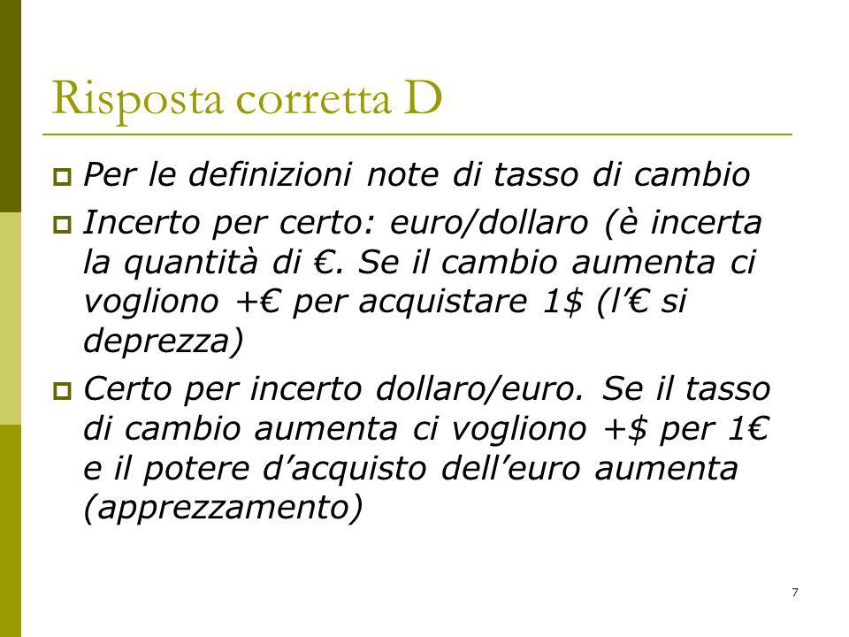 Risposta corretta D Per le definizioni note di tasso di cambio