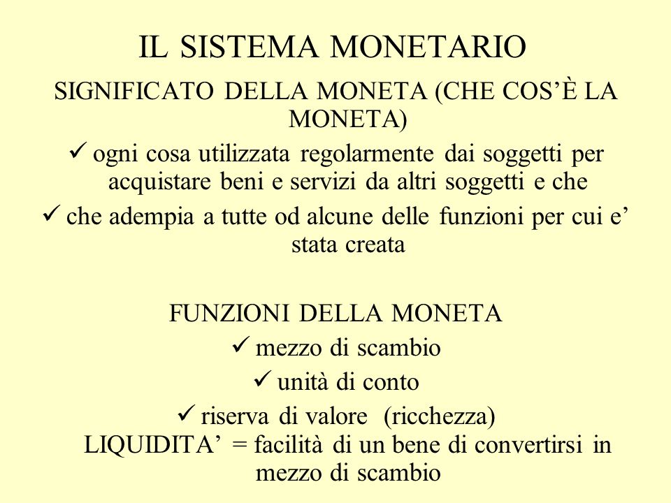 il sistema monetario SIGNIFICATO DELLA MONETA (CHE COS’È LA MONETA)