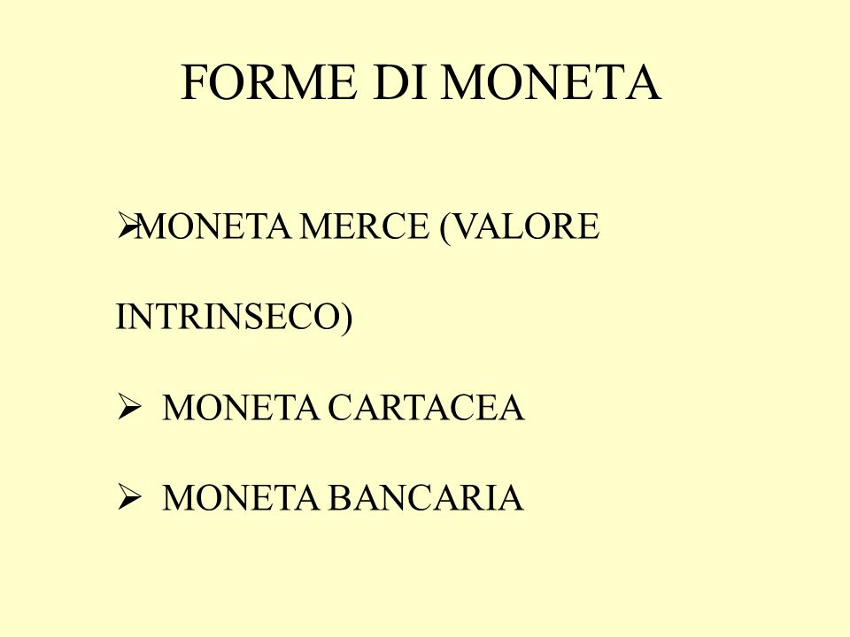 FORME DI MONETA MONETA MERCE (VALORE INTRINSECO) MONETA CARTACEA