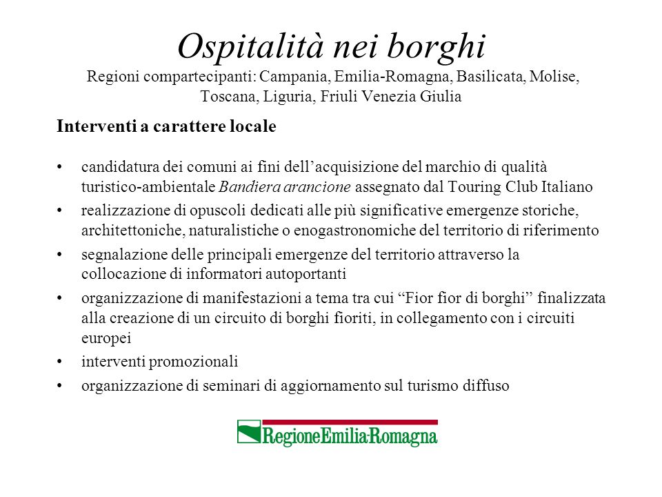 Ospitalità nei borghi Regioni compartecipanti: Campania, Emilia-Romagna, Basilicata, Molise, Toscana, Liguria, Friuli Venezia Giulia