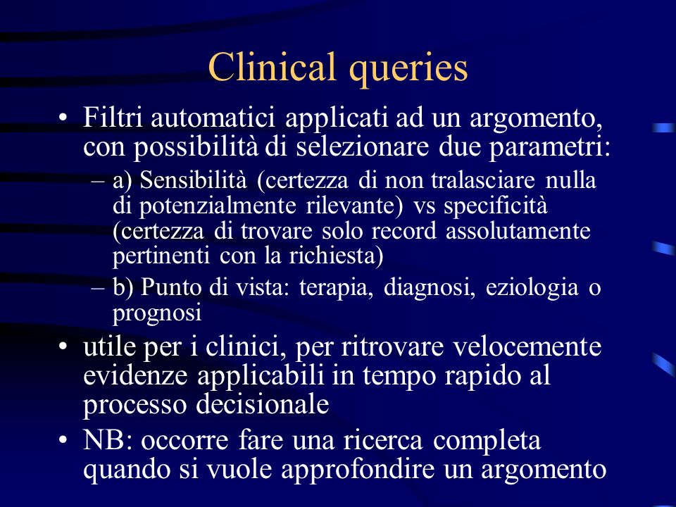 Clinical queries Filtri automatici applicati ad un argomento, con possibilità di selezionare due parametri: