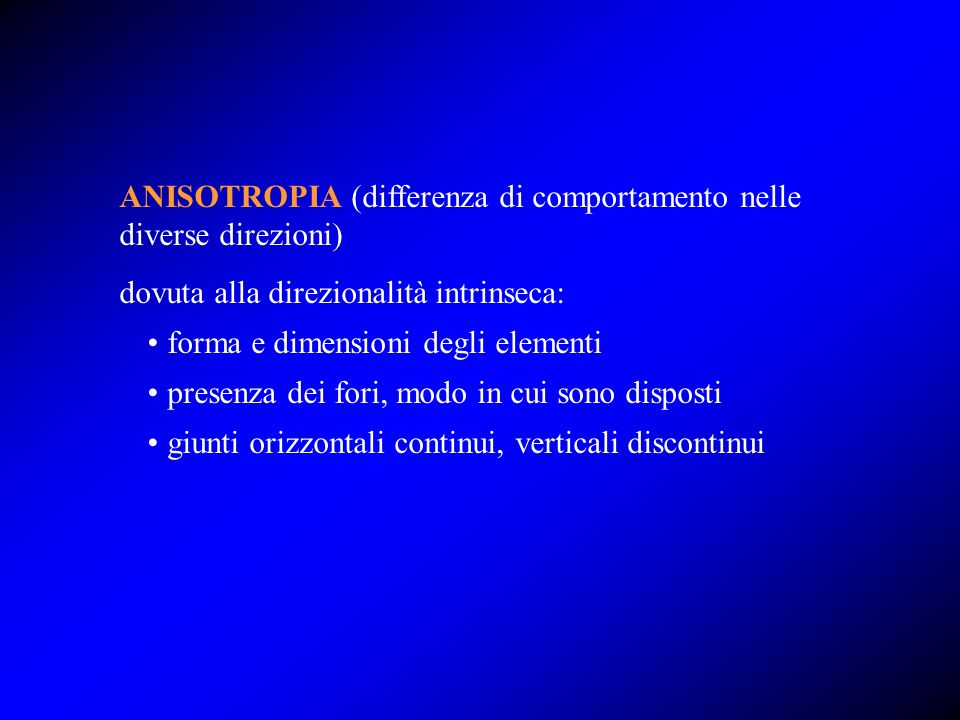 ANISOTROPIA (differenza di comportamento nelle diverse direzioni)