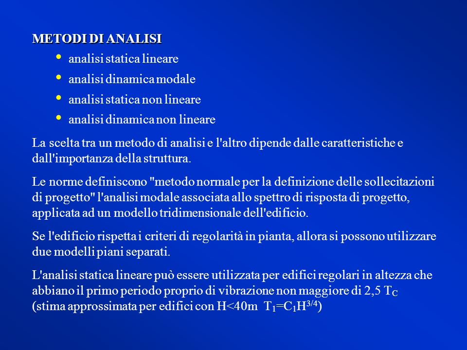 METODI DI ANALISI analisi statica lineare. analisi dinamica modale. analisi statica non lineare. analisi dinamica non lineare.