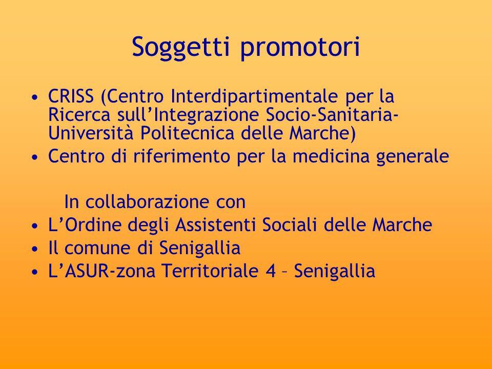 Soggetti promotori CRISS (Centro Interdipartimentale per la Ricerca sull’Integrazione Socio-Sanitaria- Università Politecnica delle Marche)