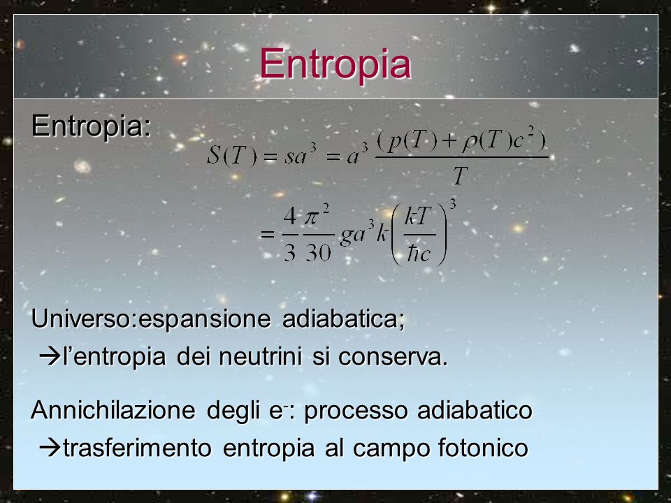 Entropia Entropia: Universo:espansione adiabatica;