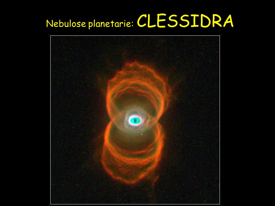 Nebulose planetarie: CLESSIDRA