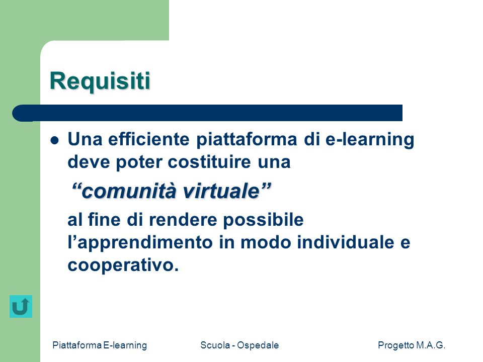 Requisiti Una efficiente piattaforma di e-learning deve poter costituire una. comunità virtuale