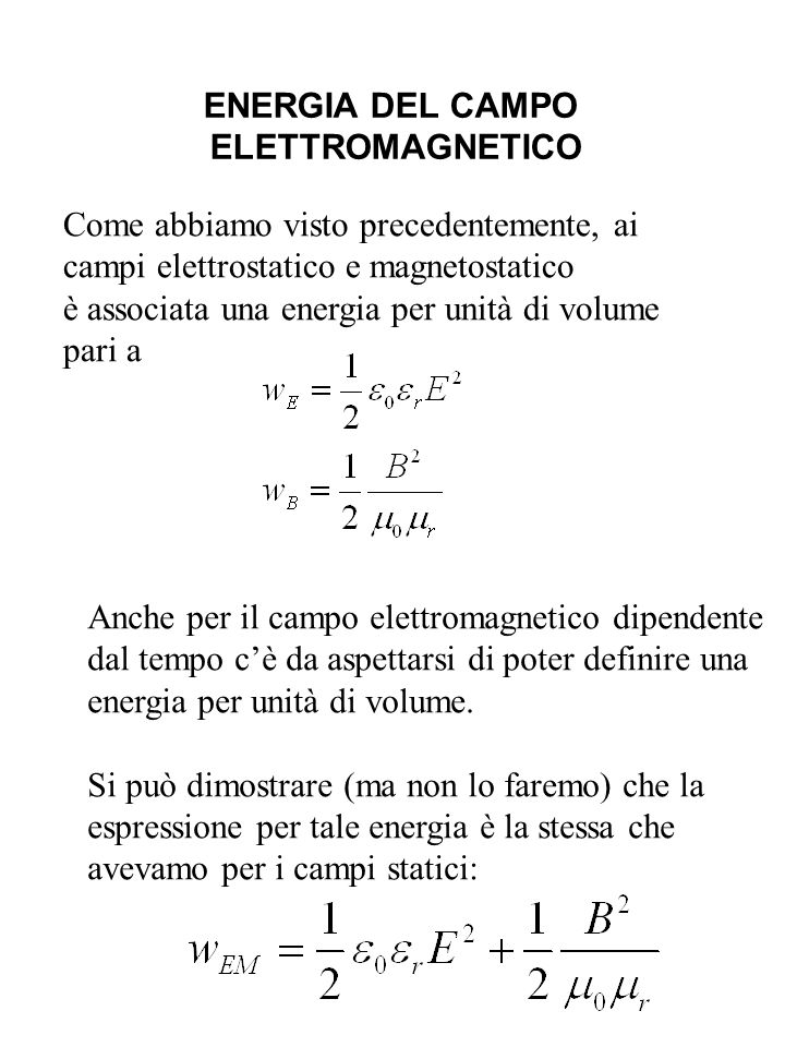 ENERGIA DEL CAMPO ELETTROMAGNETICO. Come abbiamo visto precedentemente, ai. campi elettrostatico e magnetostatico.
