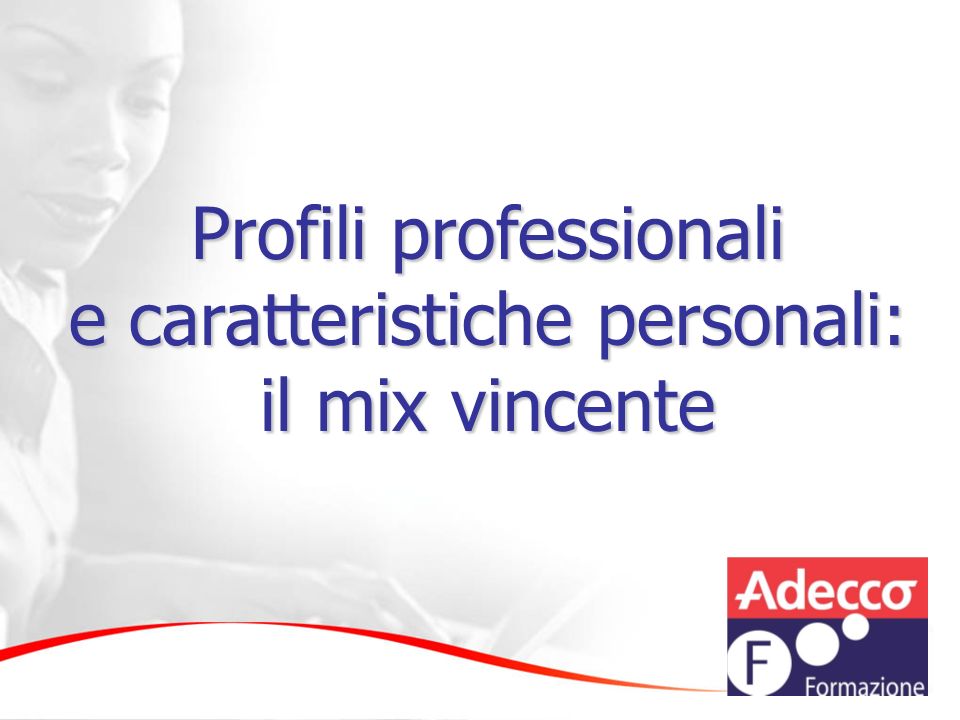 Profili professionali e caratteristiche personali: il mix vincente