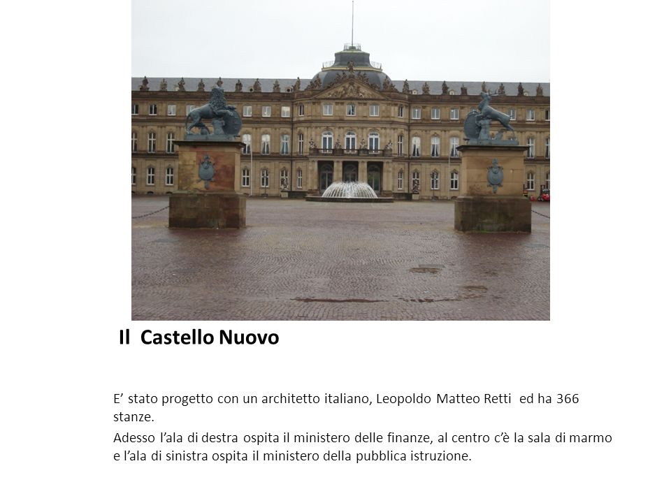 Il Castello Nuovo E’ stato progetto con un architetto italiano, Leopoldo Matteo Retti ed ha 366 stanze.