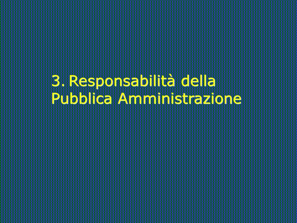 3. Responsabilità della Pubblica Amministrazione