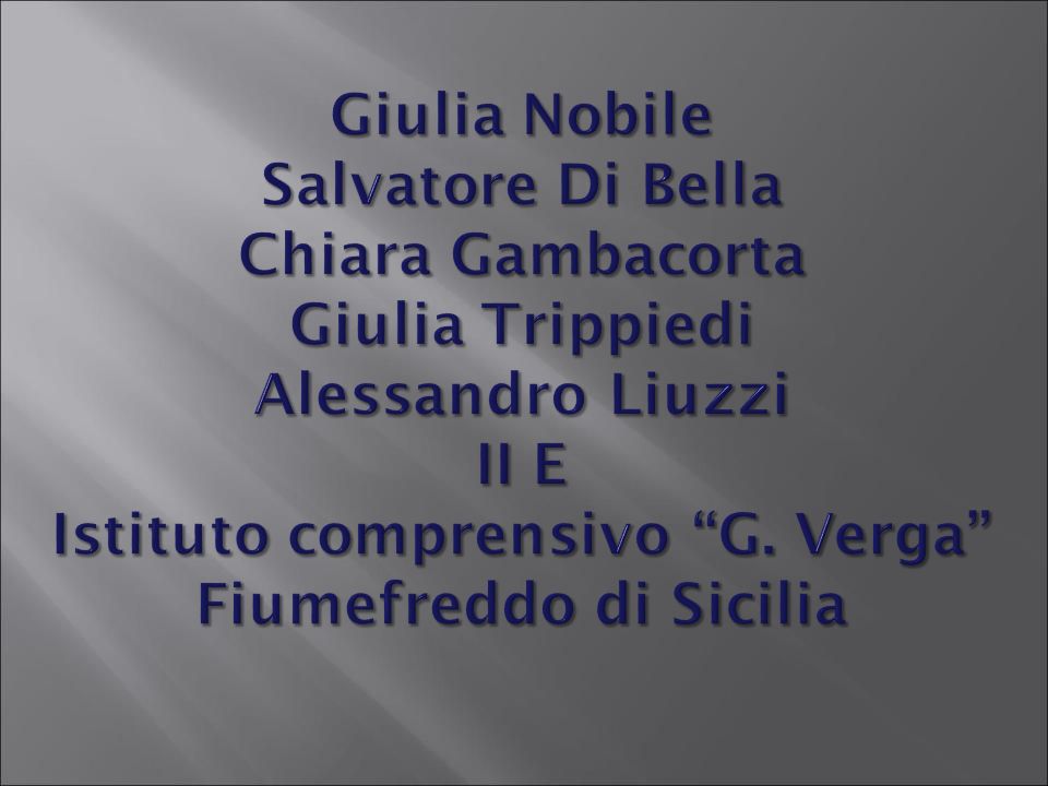 Giulia Nobile Salvatore Di Bella Chiara Gambacorta Giulia Trippiedi Alessandro Liuzzi II E Istituto comprensivo G.