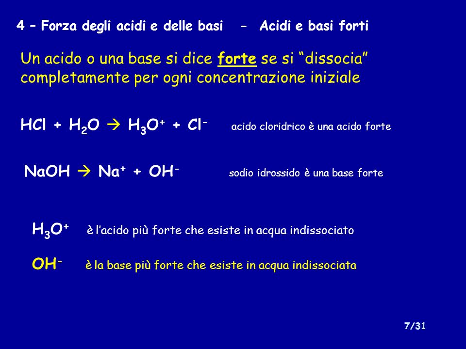 HCl + H2O  H3O+ + Cl- acido cloridrico è una acido forte