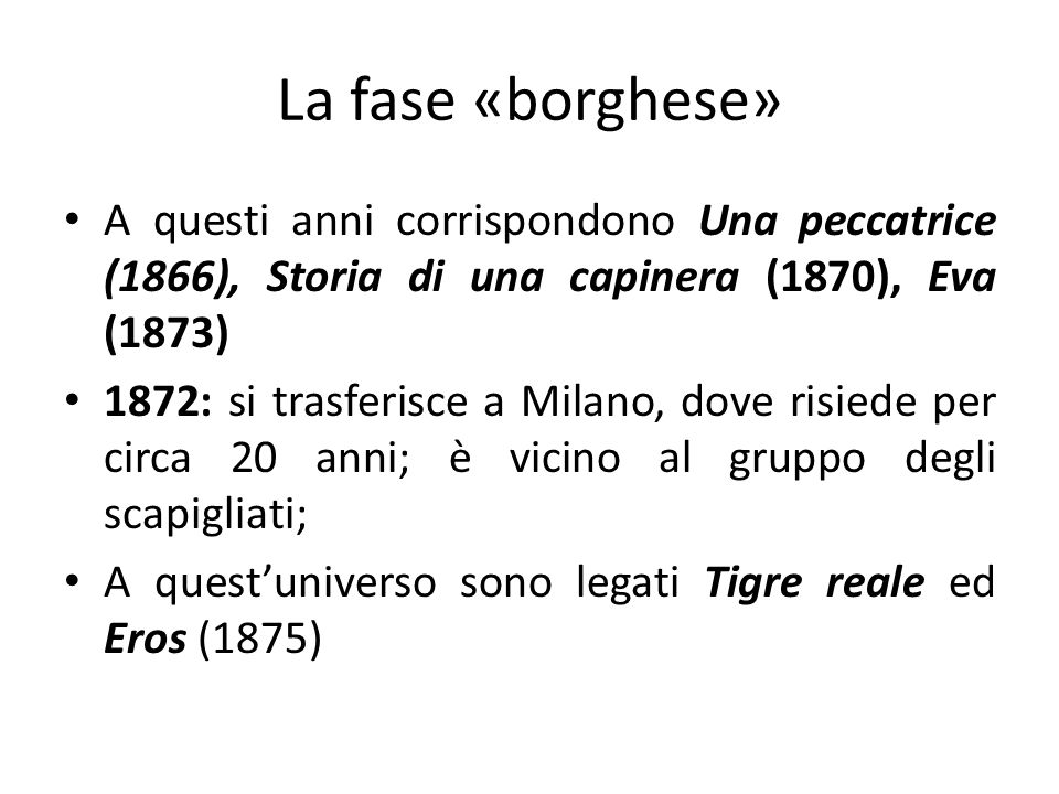 La fase «borghese» A questi anni corrispondono Una peccatrice (1866), Storia di una capinera (1870), Eva (1873)