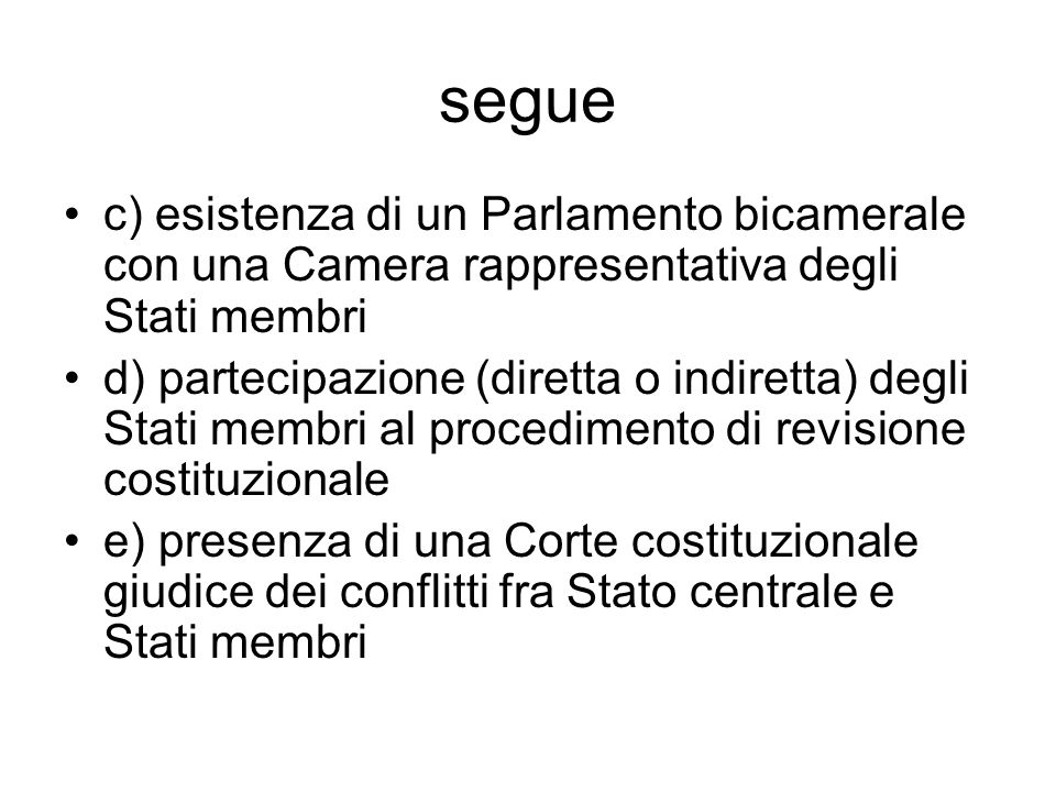 segue c) esistenza di un Parlamento bicamerale con una Camera rappresentativa degli Stati membri.