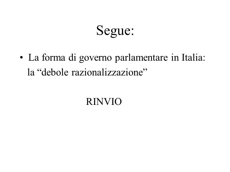 Segue: La forma di governo parlamentare in Italia:
