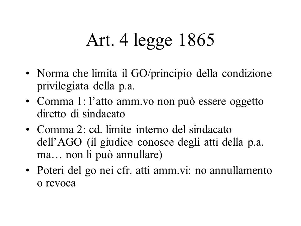 Art. 4 legge 1865 Norma che limita il GO/principio della condizione privilegiata della p.a.