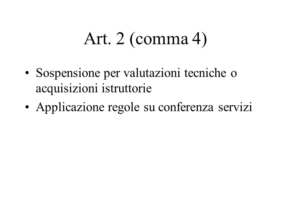 Art. 2 (comma 4) Sospensione per valutazioni tecniche o acquisizioni istruttorie.