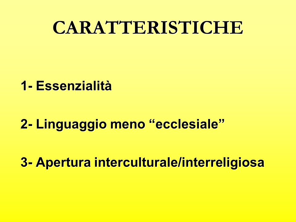 CARATTERISTICHE 1- Essenzialità 2- Linguaggio meno ecclesiale