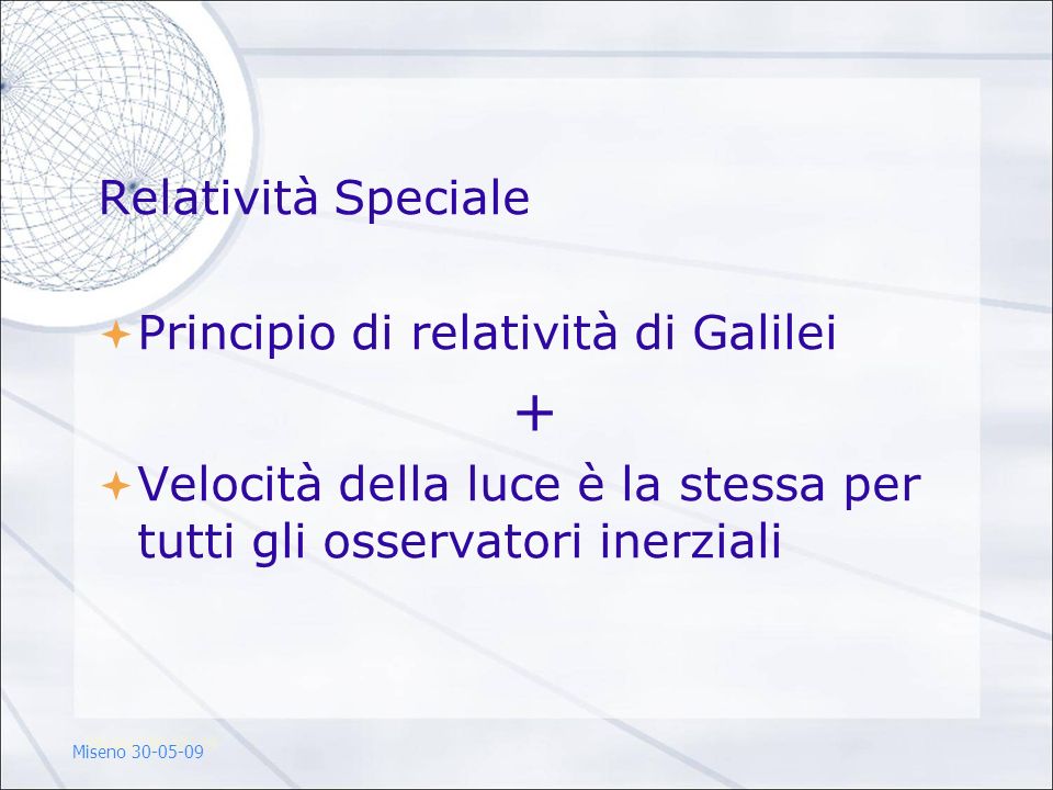 + Relatività Speciale Principio di relatività di Galilei