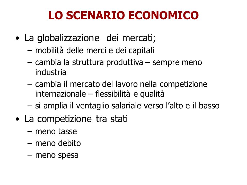 LO SCENARIO ECONOMICO La globalizzazione dei mercati;