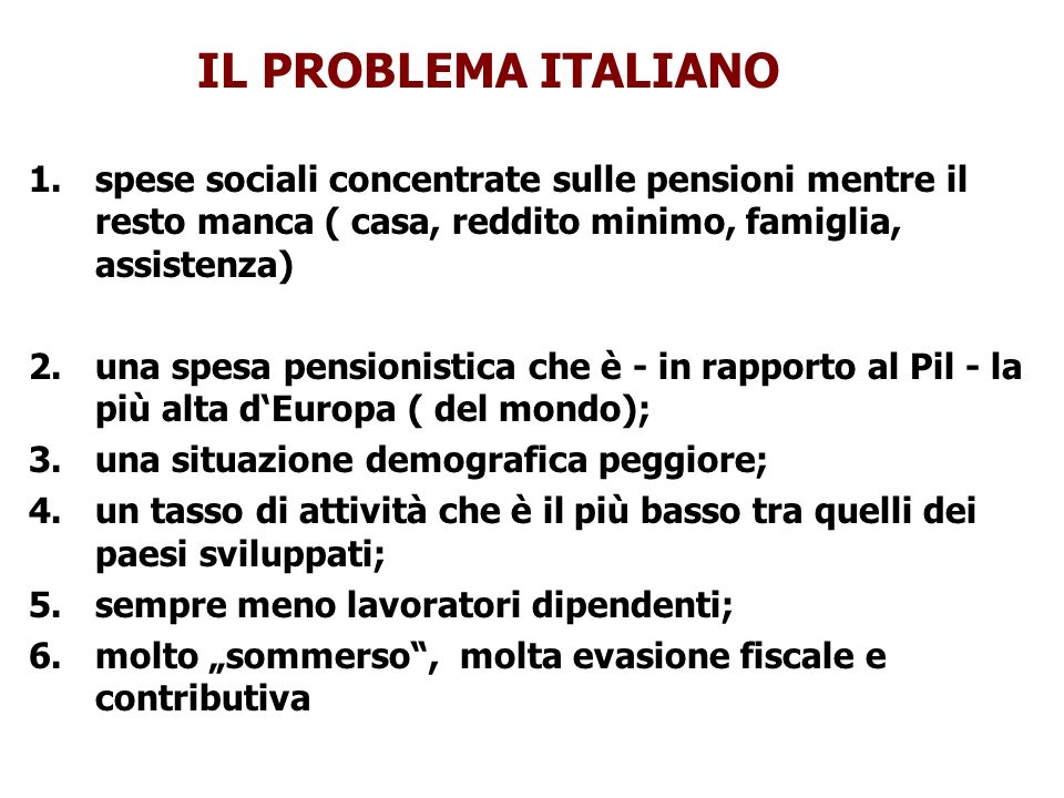 IL PROBLEMA ITALIANO spese sociali concentrate sulle pensioni mentre il resto manca ( casa, reddito minimo, famiglia, assistenza)