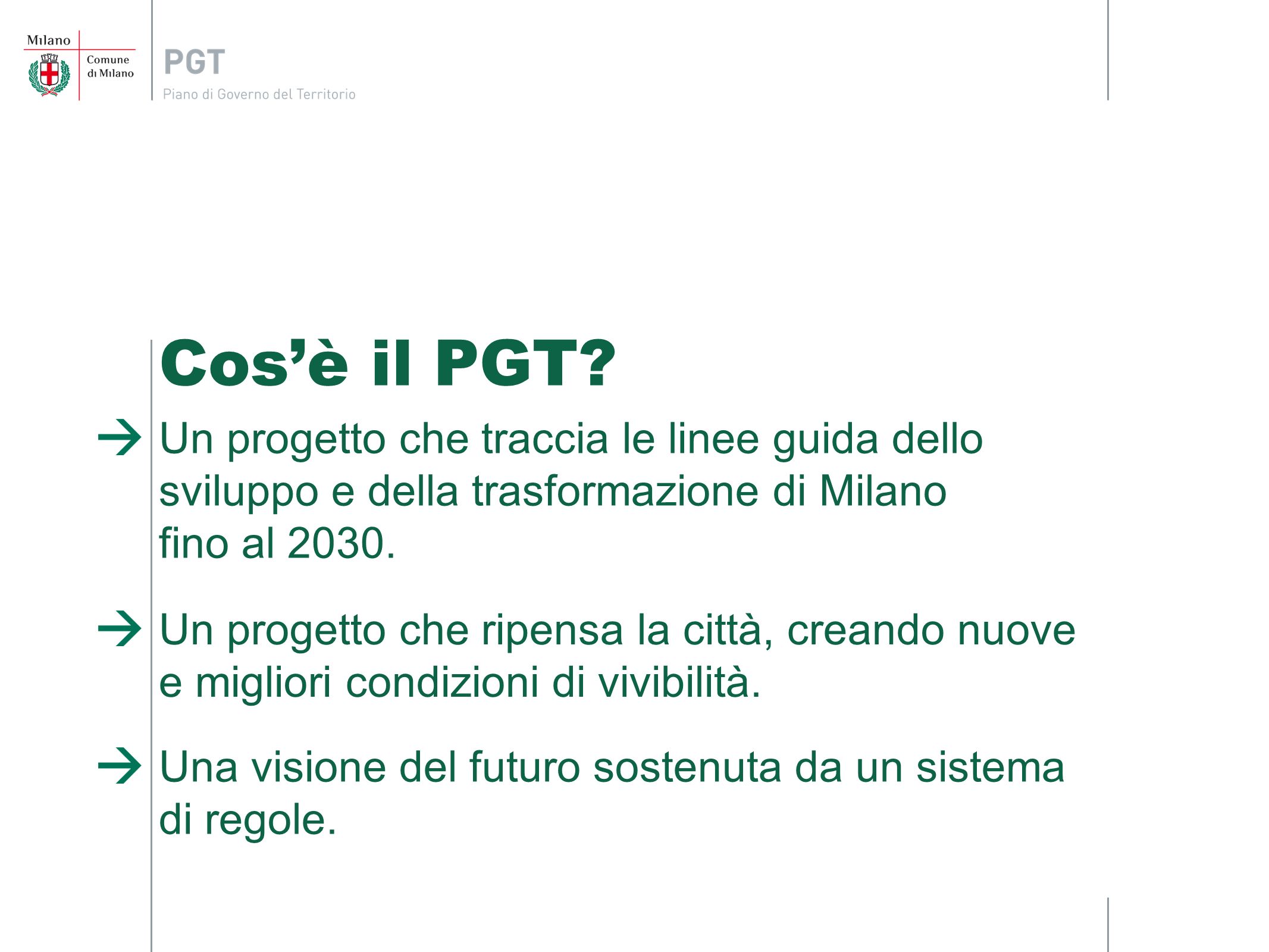 Cos’è il PGT Un progetto che traccia le linee guida dello sviluppo e della trasformazione di Milano fino al