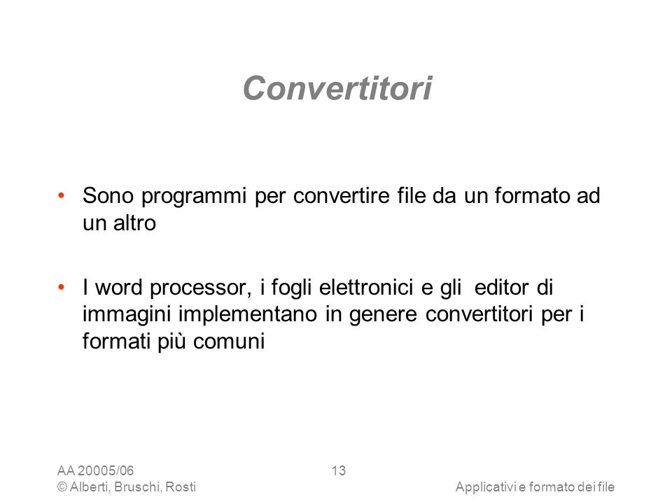 Convertitori Sono programmi per convertire file da un formato ad un altro.